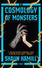 A Cosmology of Monsters